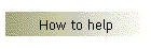 How to help